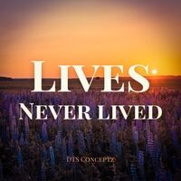 Lives Never Lived
